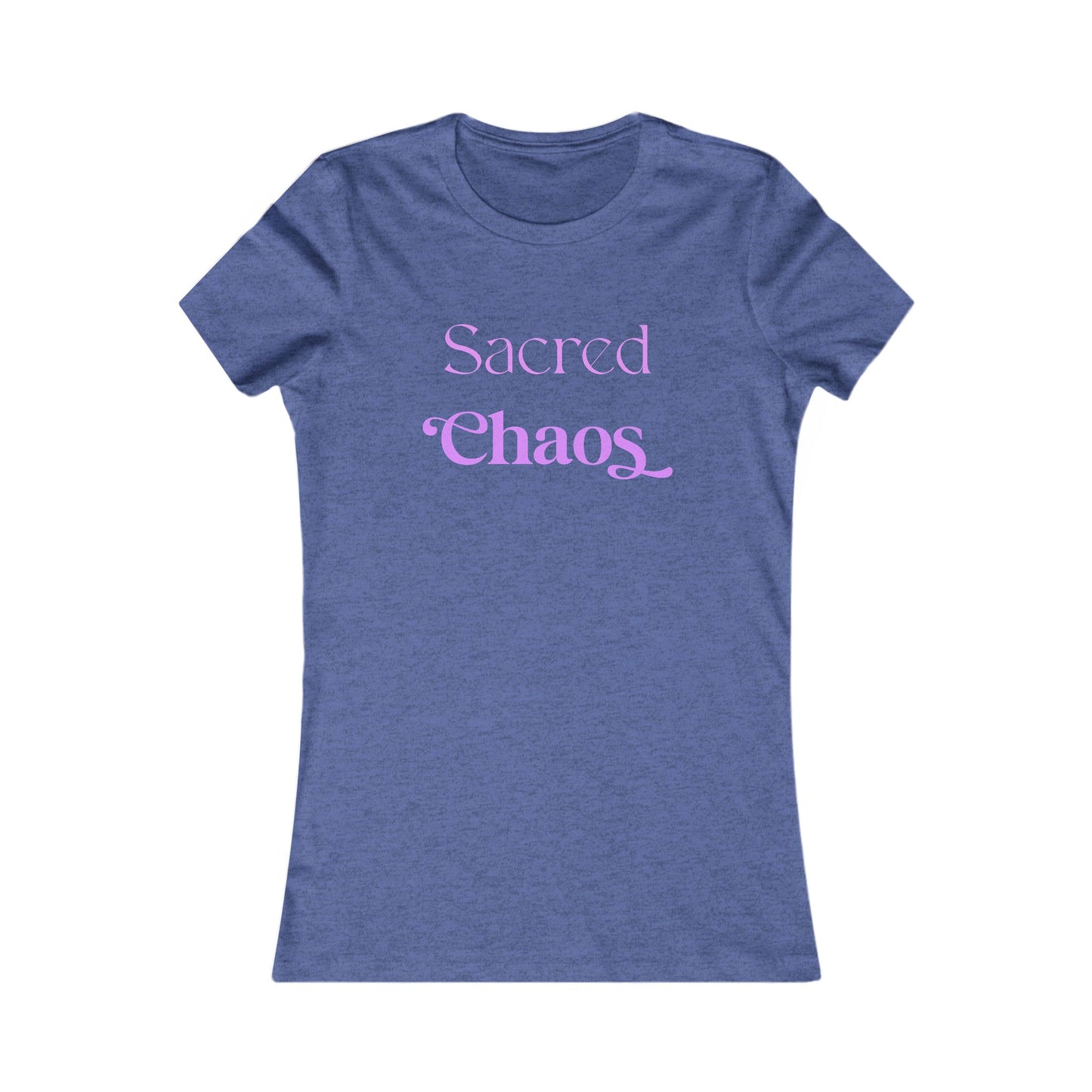 Sacred Chaos Women's Favorite Tee – Trendy Casual Shirt for Creative Souls