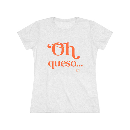 Oh Queso Womens Tee