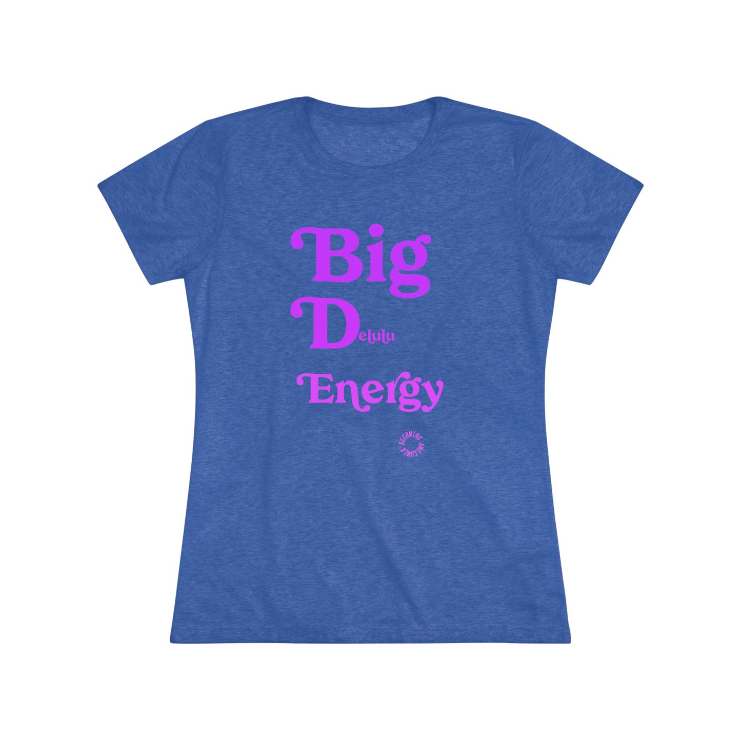 Big Delulu Energy Women's Triblend Tee