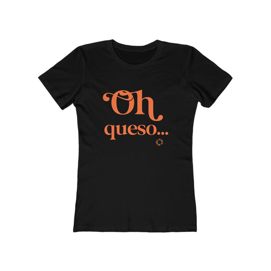 Oh Queso! Women's Boyfriend Tee - Casual T-Shirt, Gift for Cheese Lovers, Funny Apparel, Cute Trendy Top, Perfect for Parties