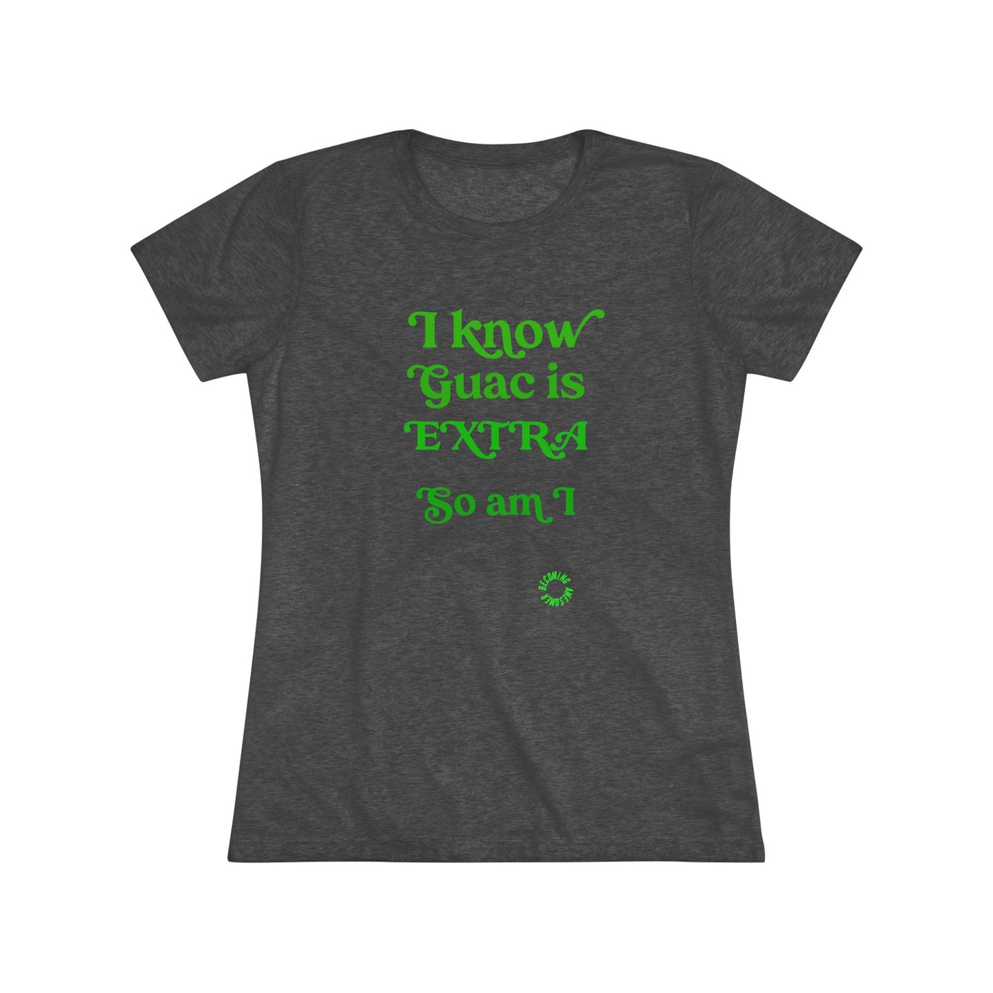 Extra Guac Women's Triblend Tee